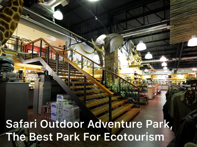 Safari Outdoor Adventure Park, The Best Park for Ecotourism